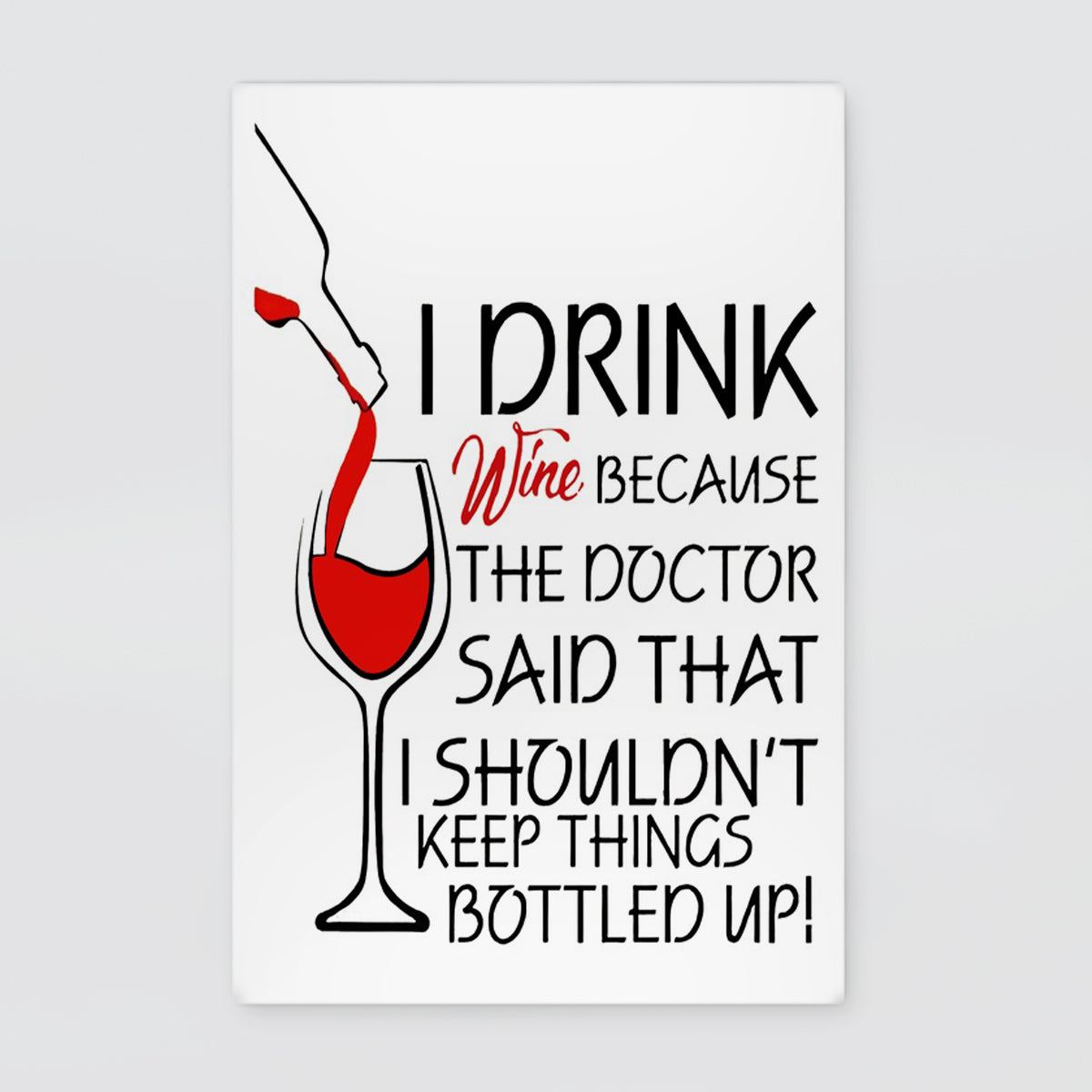 Fun Tin Sign - I Drink Wine Because...