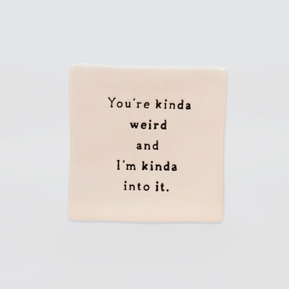 Oh Clay! - 'You're Weird... I'm Into It' Magnet