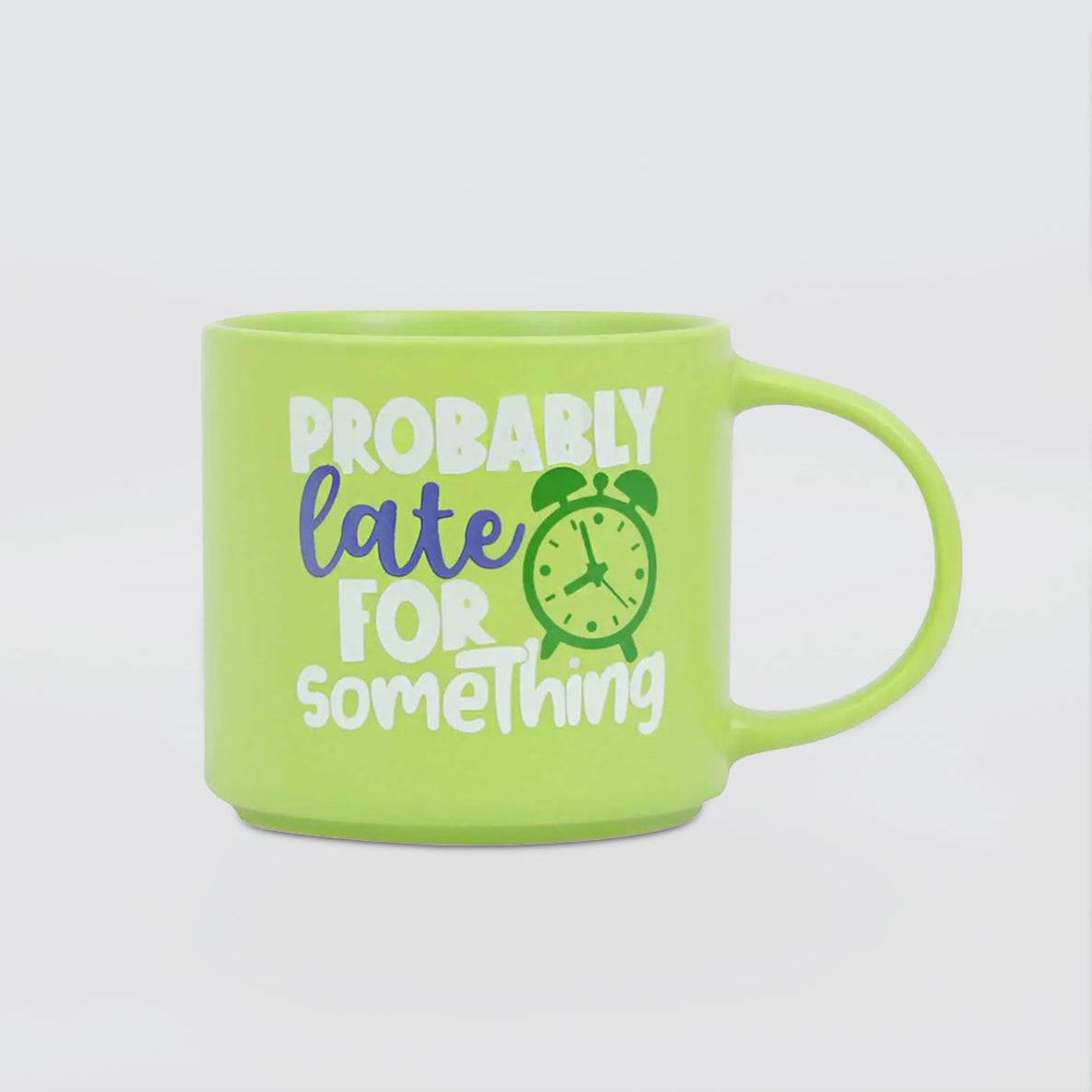 Cheeky Mug - Probably Late