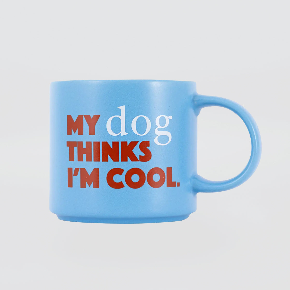 Cheeky Mug - My Dog Thinks I'm Cool