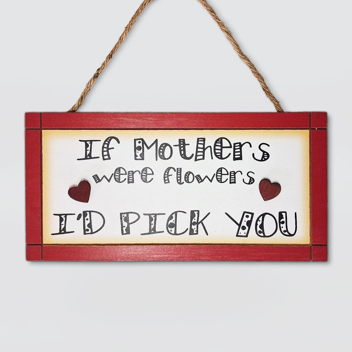Hanging Wall Plaque - If Mothers Were Flowers...