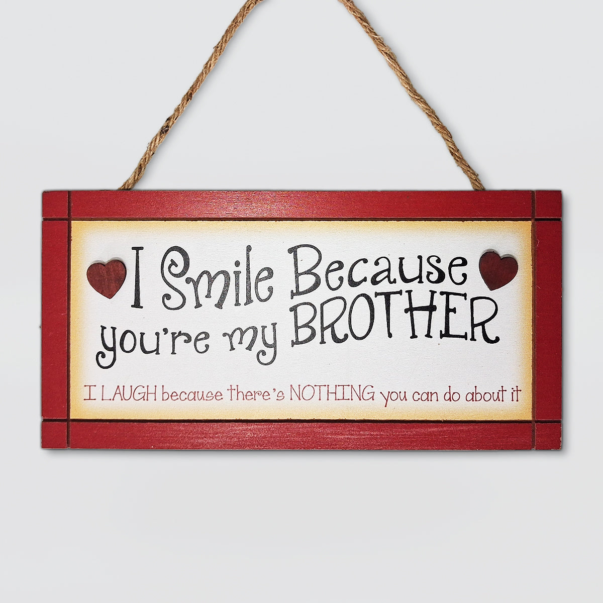 Hanging Wall Plaque - Because You're My Brother