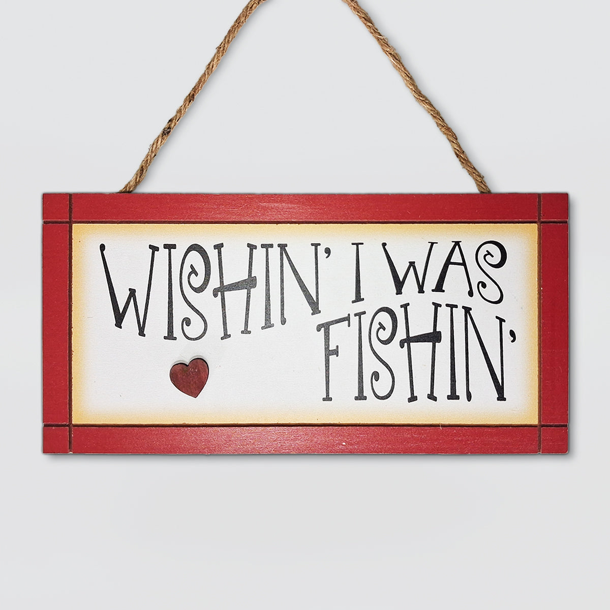 Hanging Wall Plaque - Wishin I Was Fishin