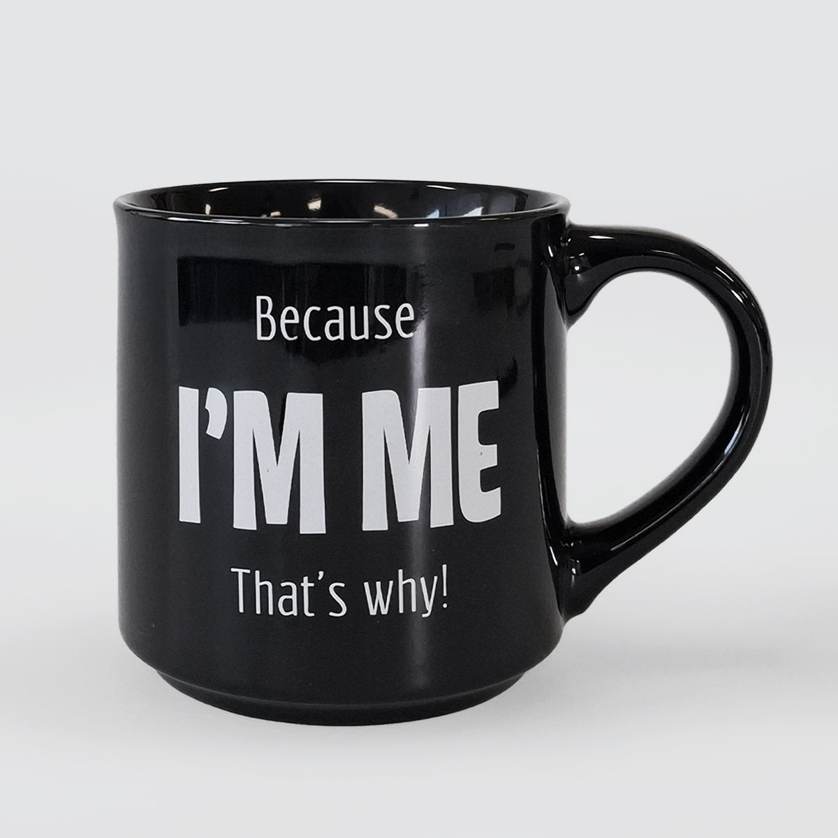 Fun Mug - Because Im Me