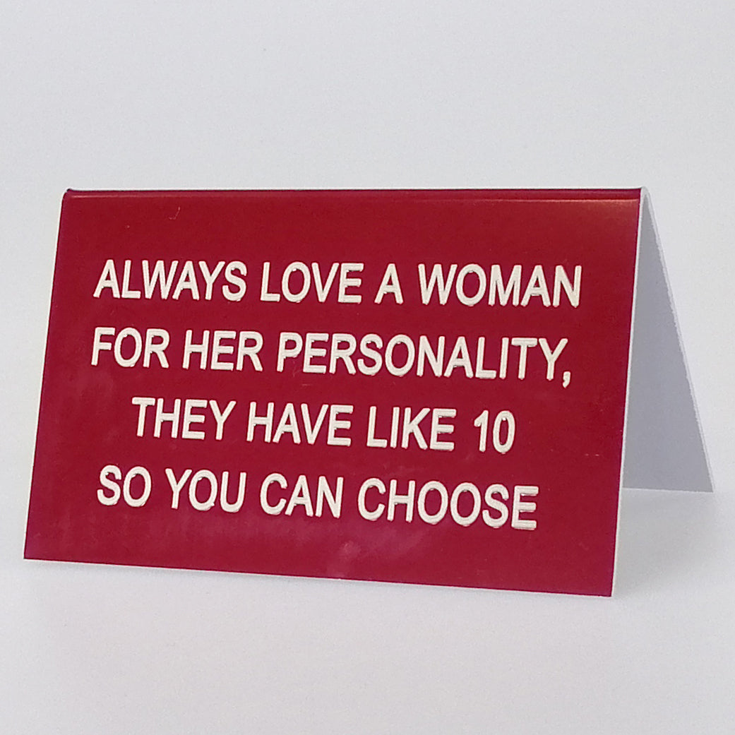 Sarcastic Desk Sign - 'Always Love A Woman For...'