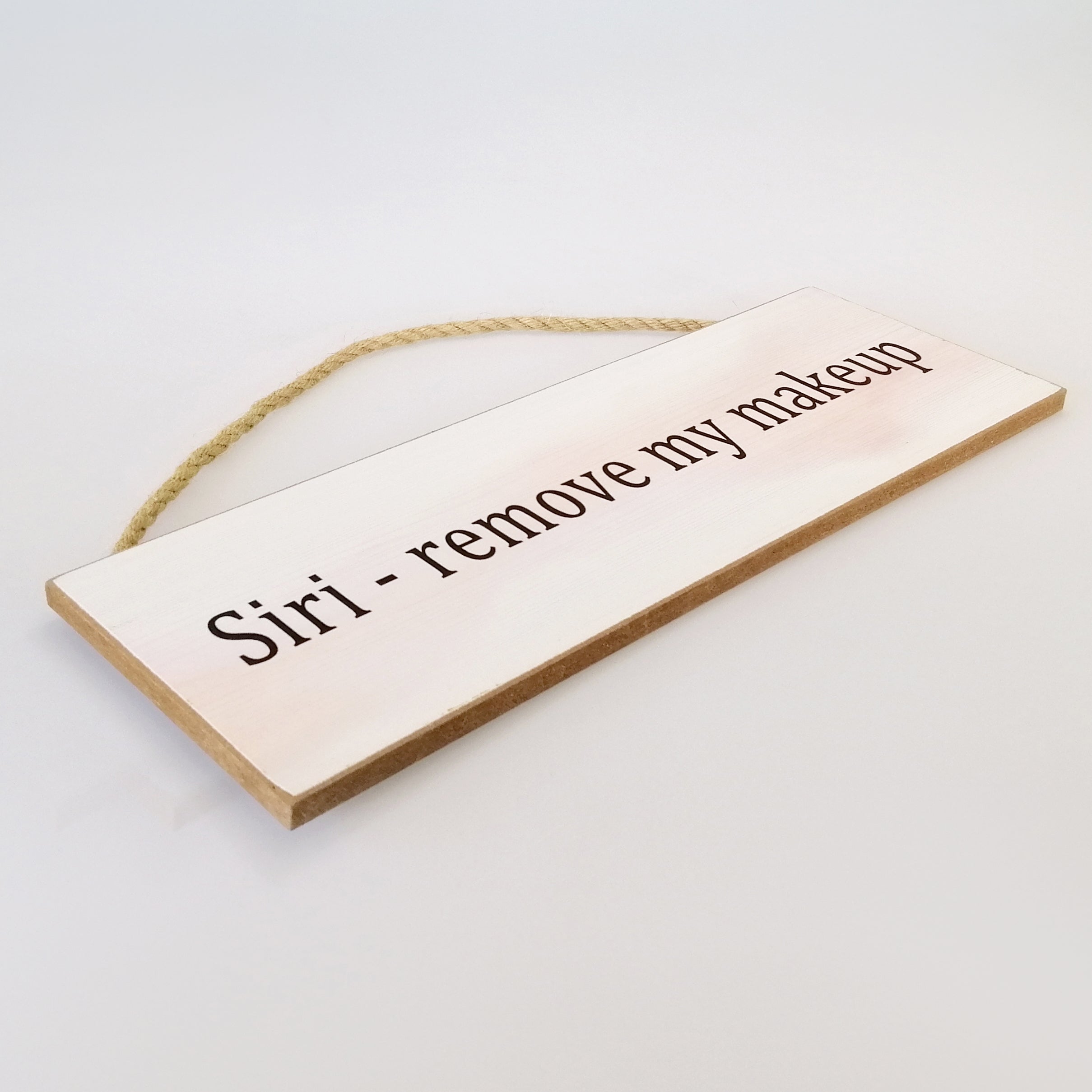 Siri - remove my makeup' Plaque Sign