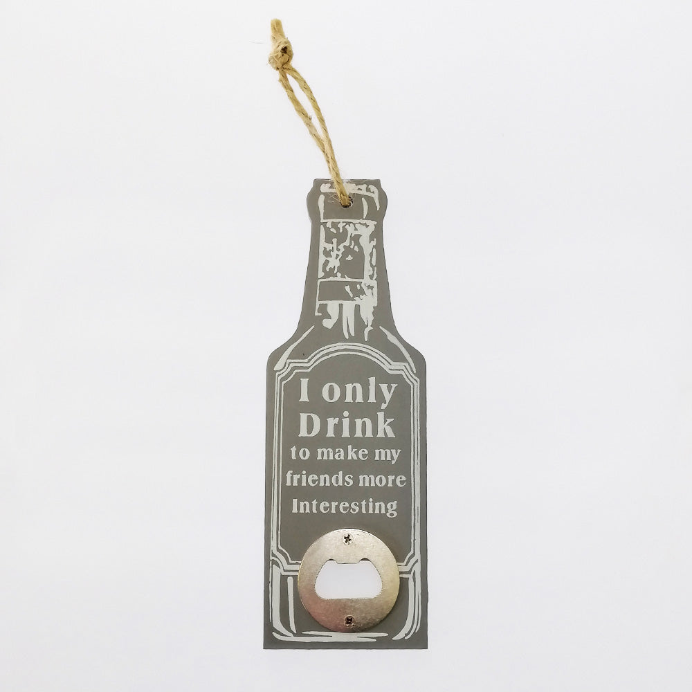 'I Only Drink To Make Interesting Friends' Wooden Bottle Opener