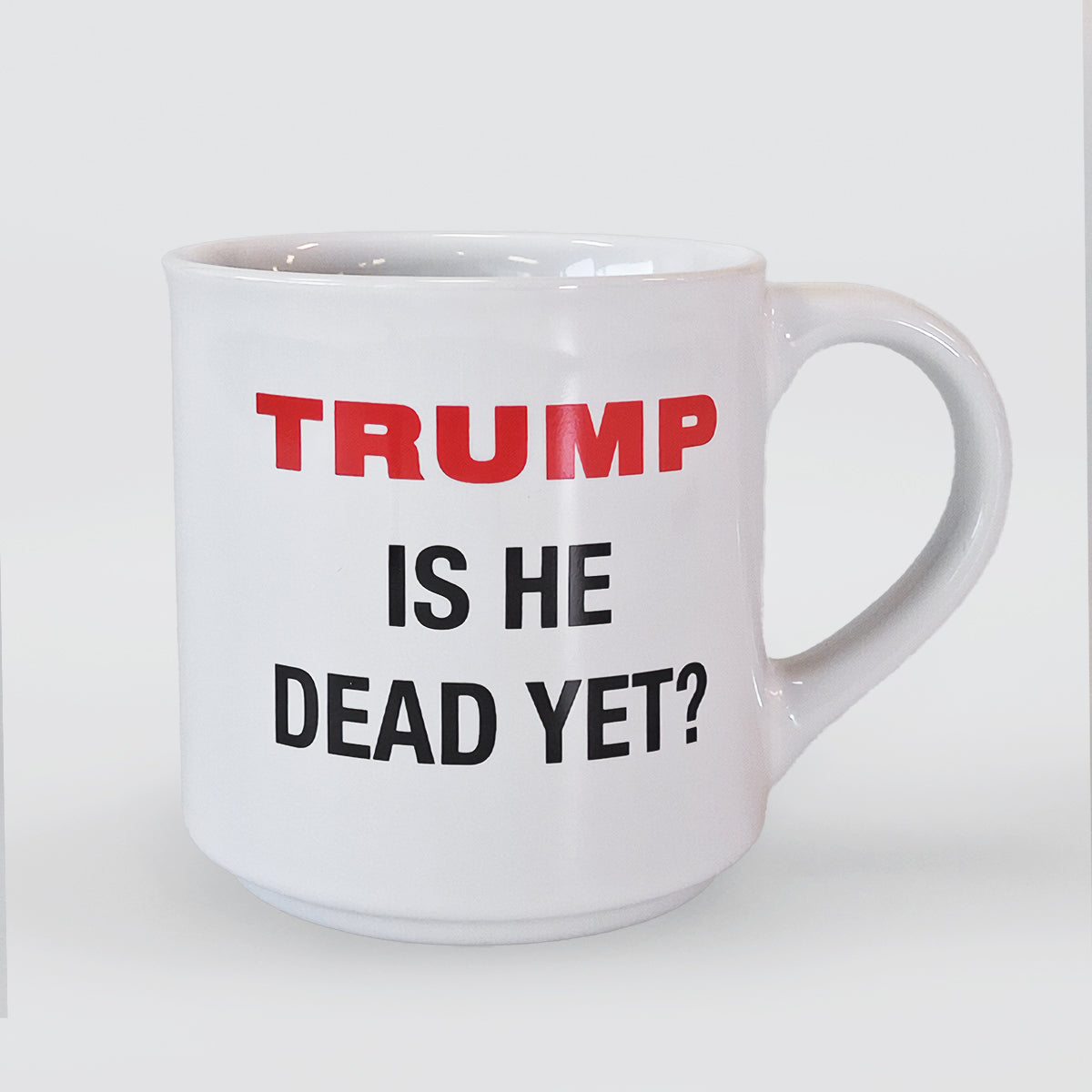 Fun Trump Mug - Is He Dead Yet?