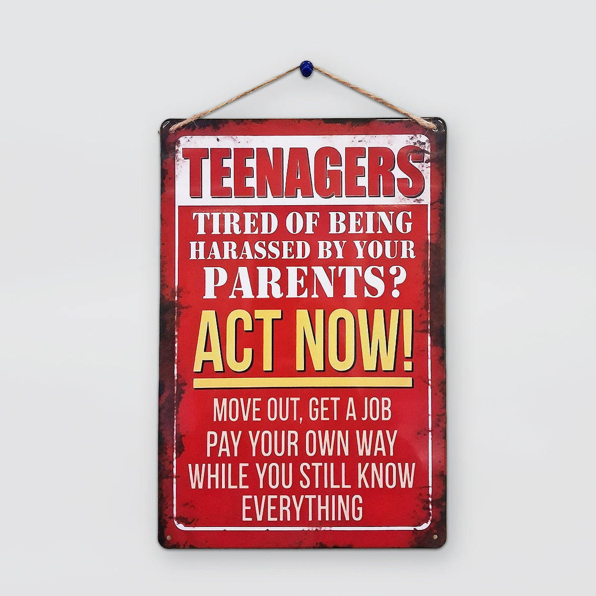 Fun Tin Sign - Teenagers, Act Now!