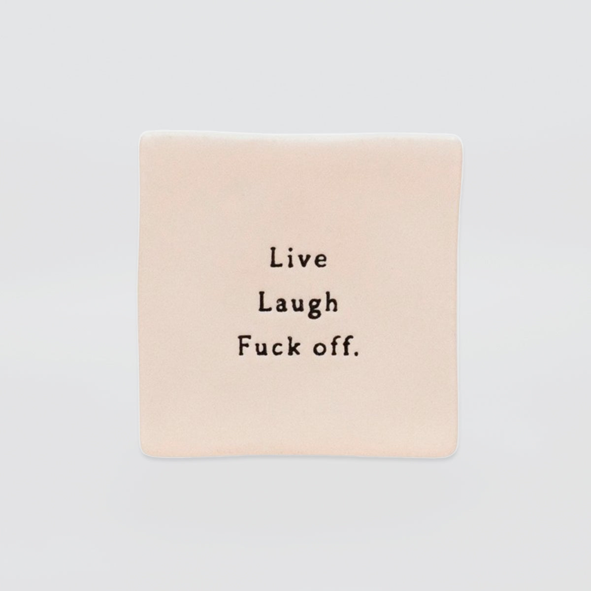 Oh Clay! - 'Live, Laugh, F*ck Off' Magnet