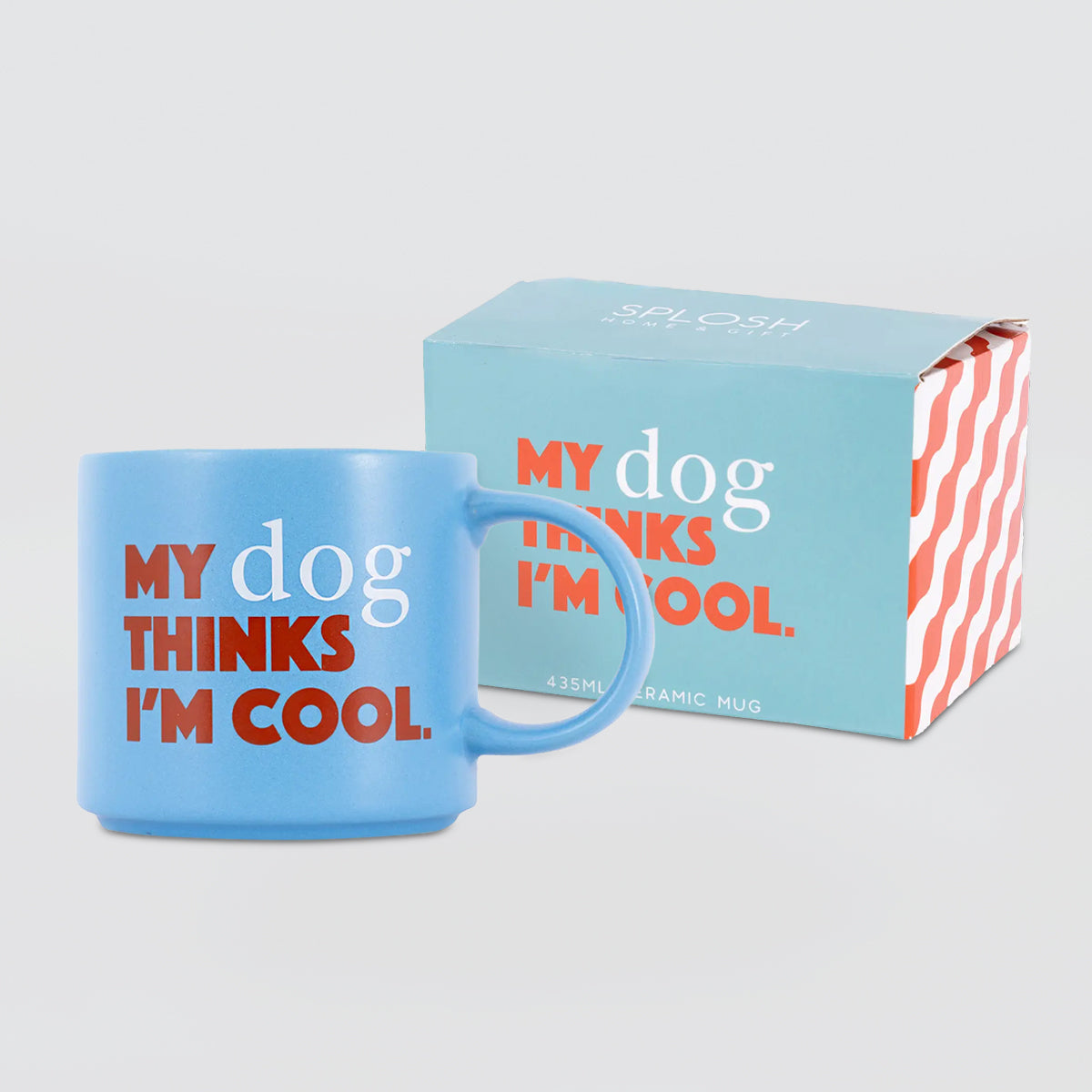 Cheeky Mug - My Dog Thinks I'm Cool