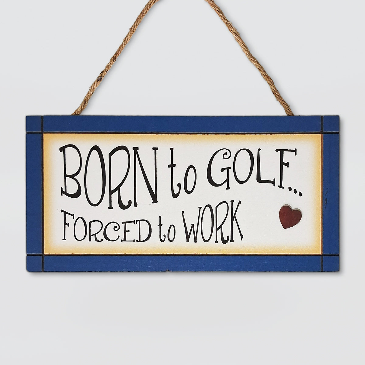Hanging Wall Plaque - Born To Golf...