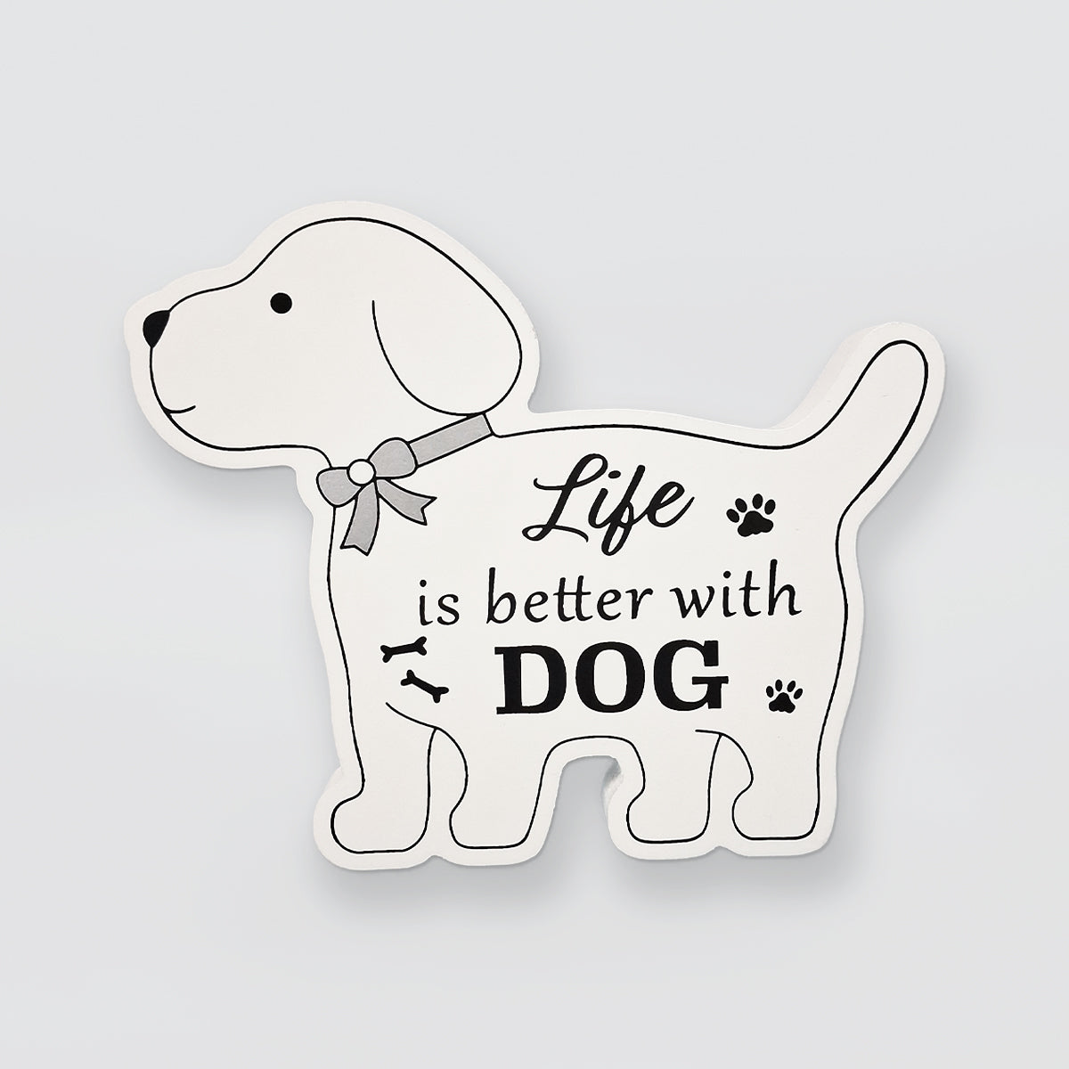 Dog Shaped Plaque - Life Is Better With Dogs