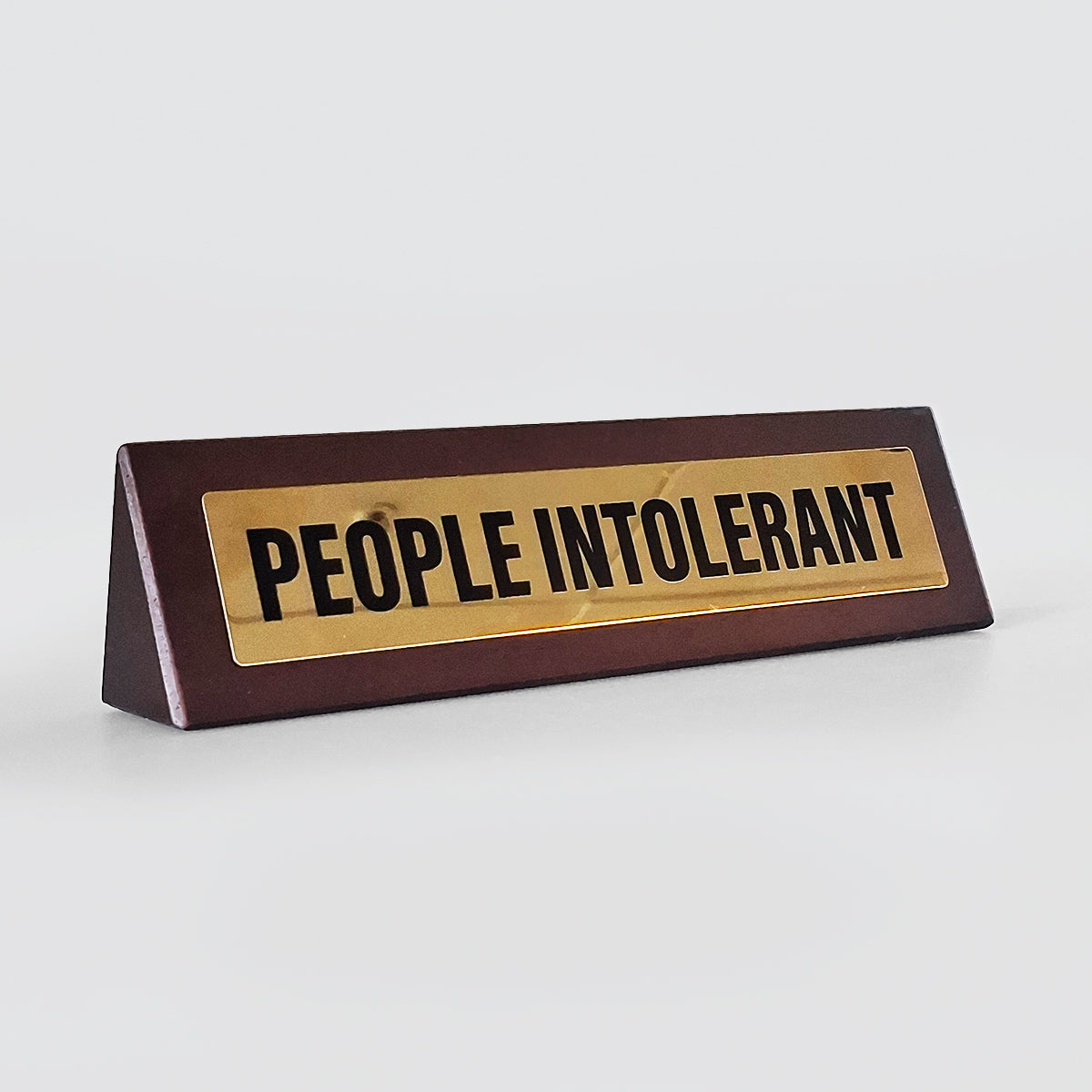 People Intolerant - Desk Sign