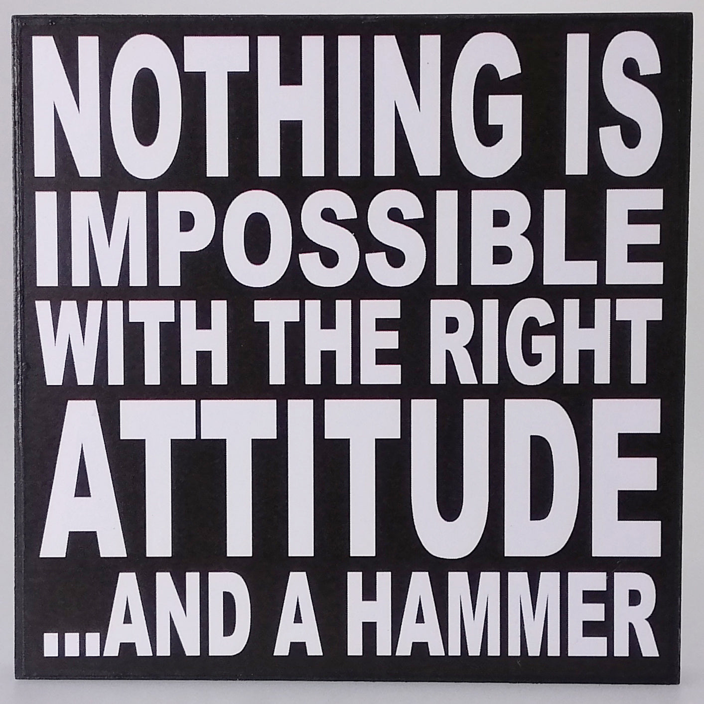 Nothing Is Impossible' Plaque Sign