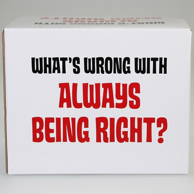 Boxed Mug - 'What's Wrong with Always Being Right?'