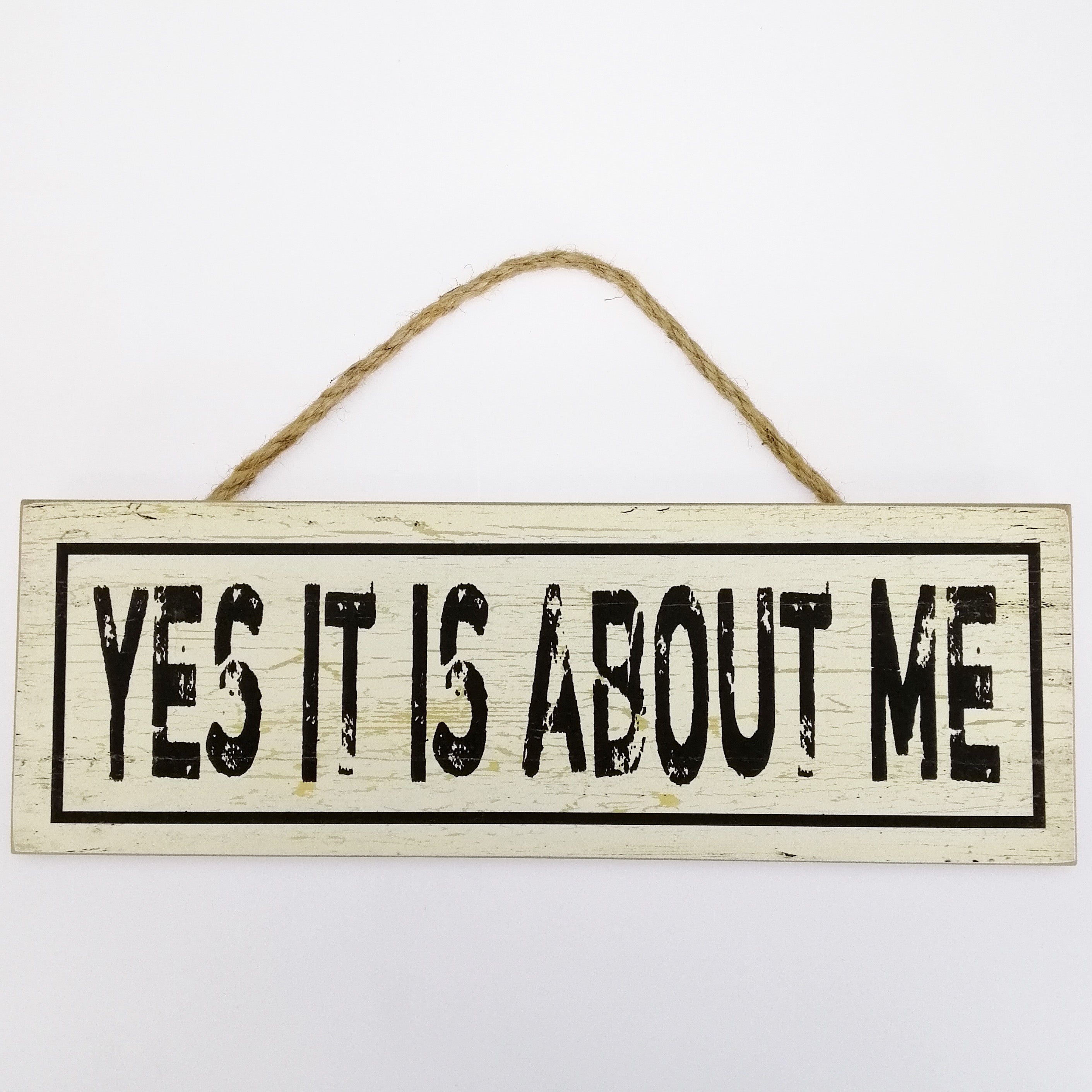 Yes It Is About Me' Plaque Sign