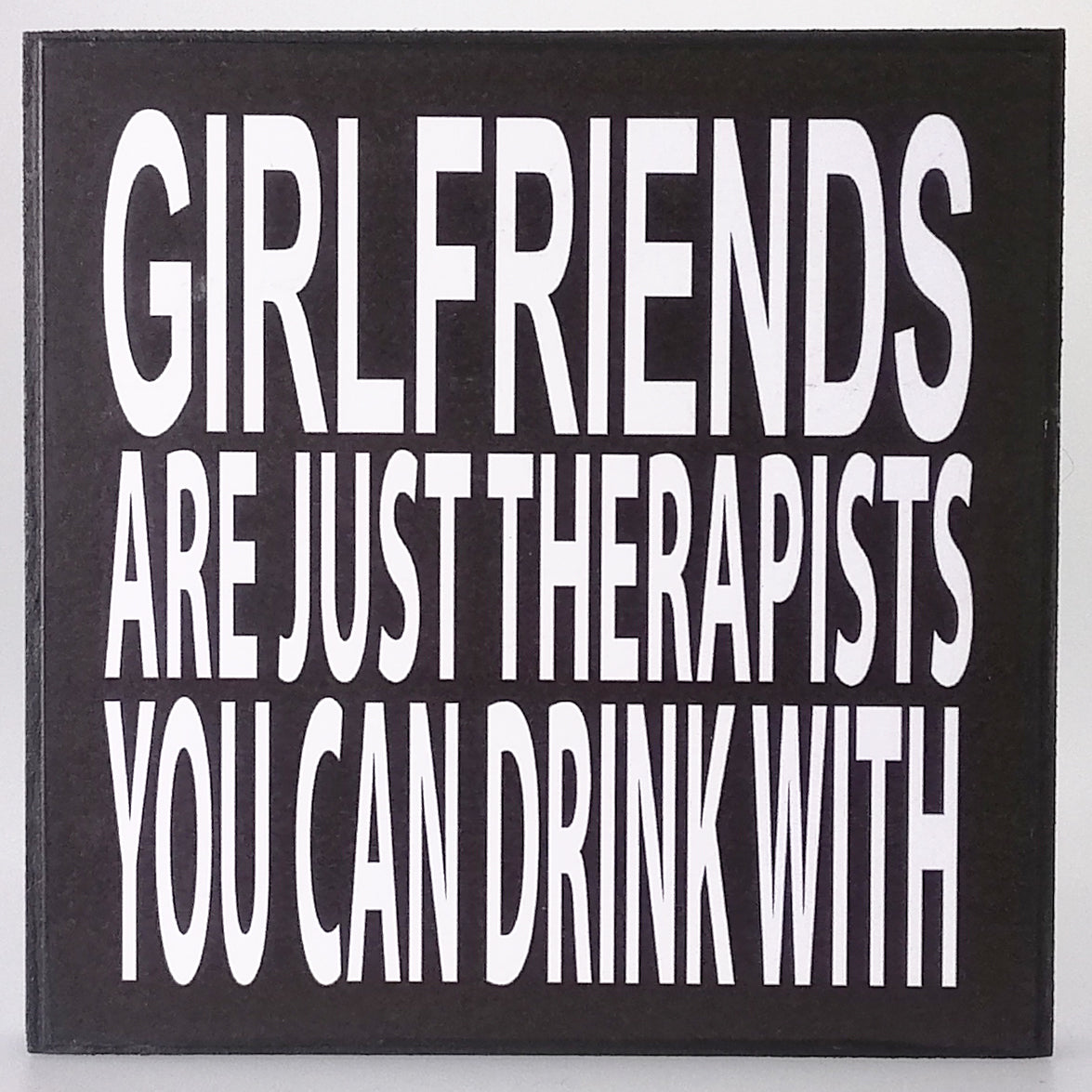 Girlfriends are Just...' Plaque Sign