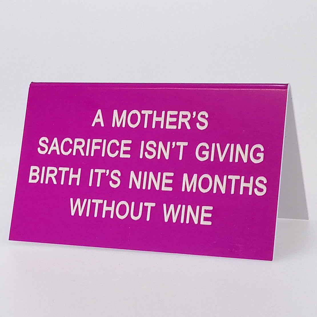 Sarcastic Desk Sign - 'A Mother's Sacrifice...'