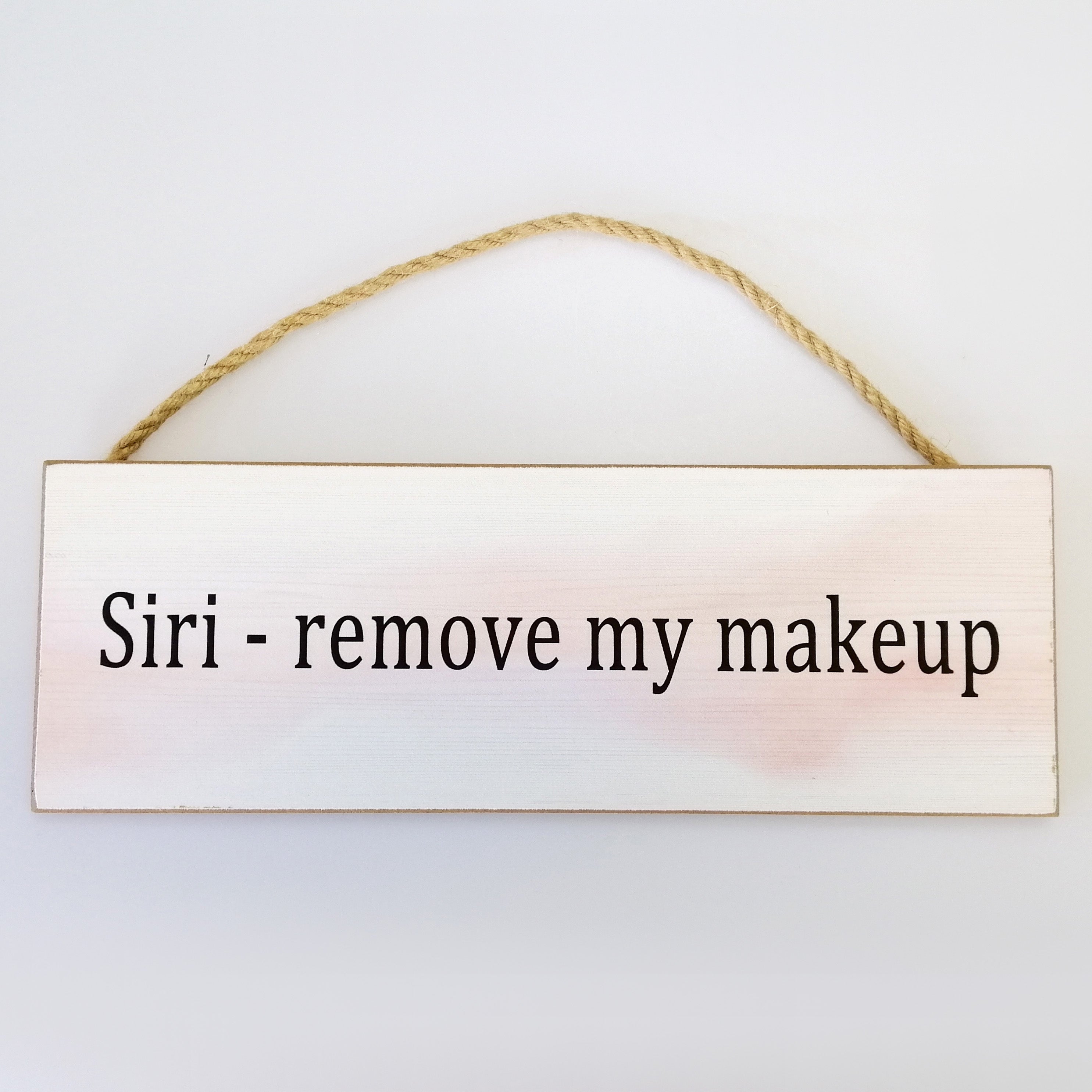 Siri - remove my makeup' Plaque Sign