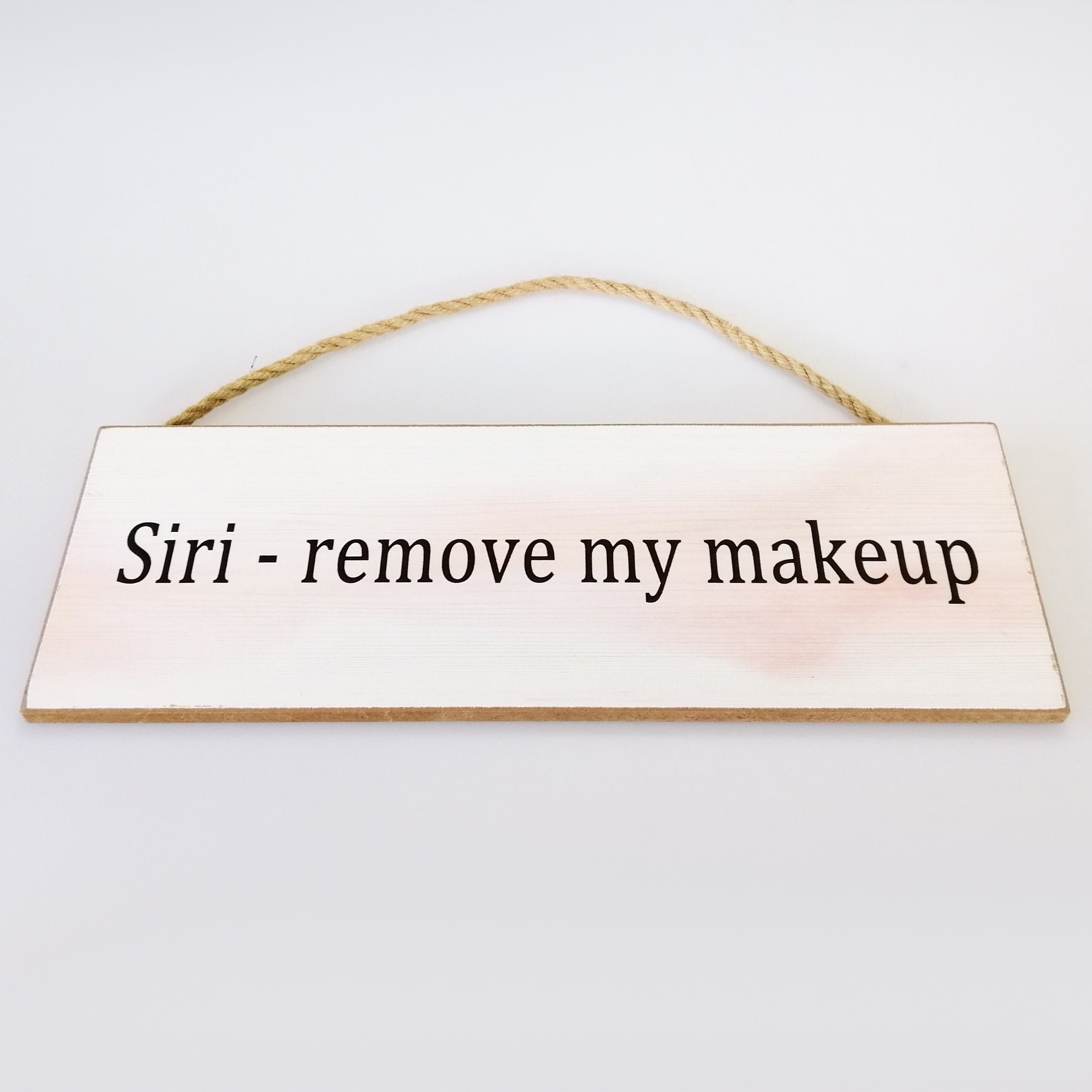Siri - remove my makeup' Plaque Sign